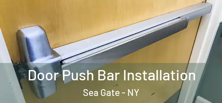  Door Push Bar Installation Sea Gate - NY