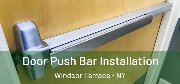 Door Push Bar Installation Windsor Terrace - NY
