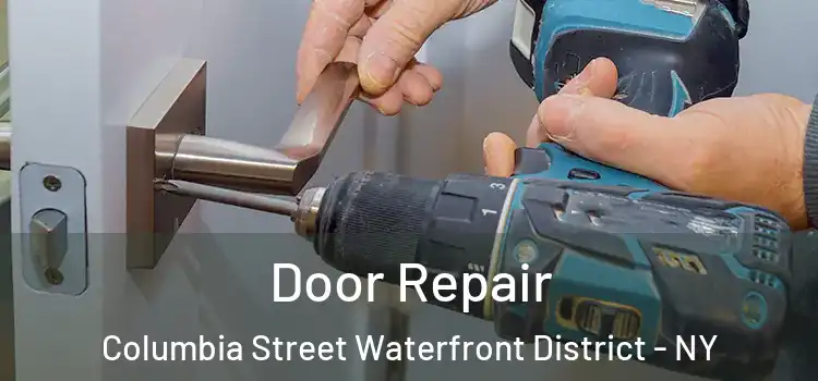 Door Repair Columbia Street Waterfront District - NY