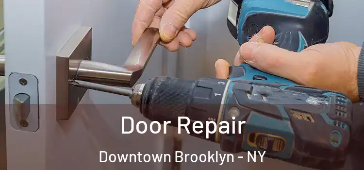 Door Repair Downtown Brooklyn - NY