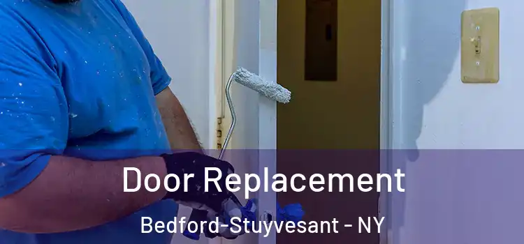 Door Replacement Bedford-Stuyvesant - NY