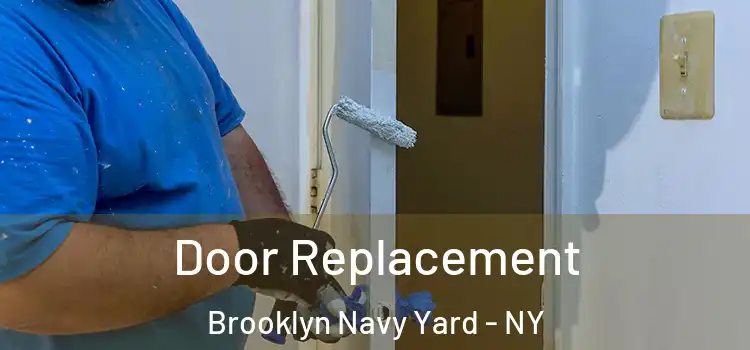 Door Replacement Brooklyn Navy Yard - NY