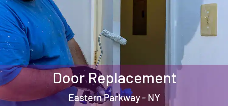 Door Replacement Eastern Parkway - NY