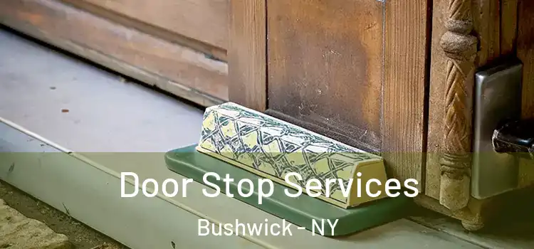  Door Stop Services Bushwick - NY