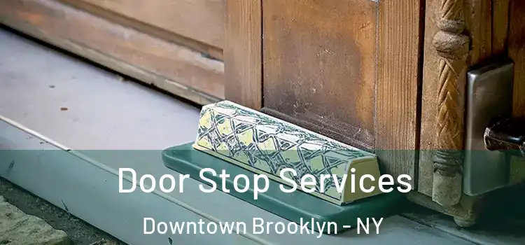 Door Stop Services Downtown Brooklyn - NY
