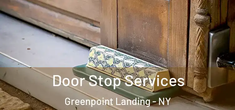 Door Stop Services Greenpoint Landing - NY