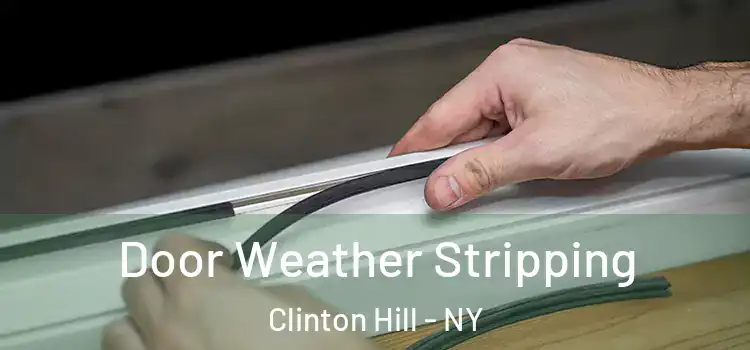 Door Weather Stripping Clinton Hill - NY