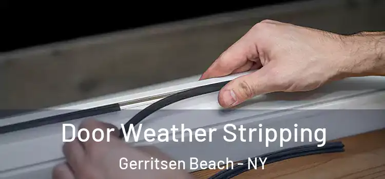 Door Weather Stripping Gerritsen Beach - NY