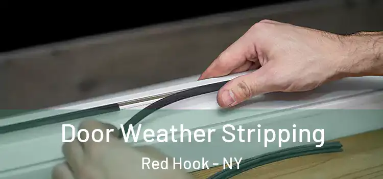  Door Weather Stripping Red Hook - NY