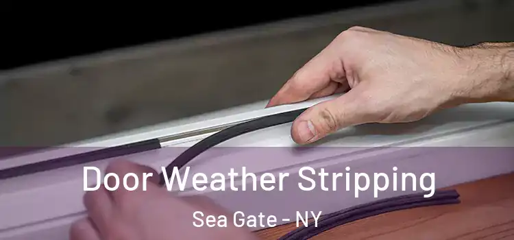 Door Weather Stripping Sea Gate - NY