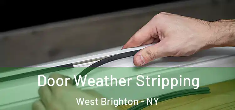 Door Weather Stripping West Brighton - NY