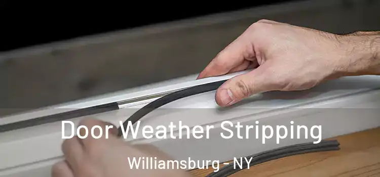 Door Weather Stripping Williamsburg - NY