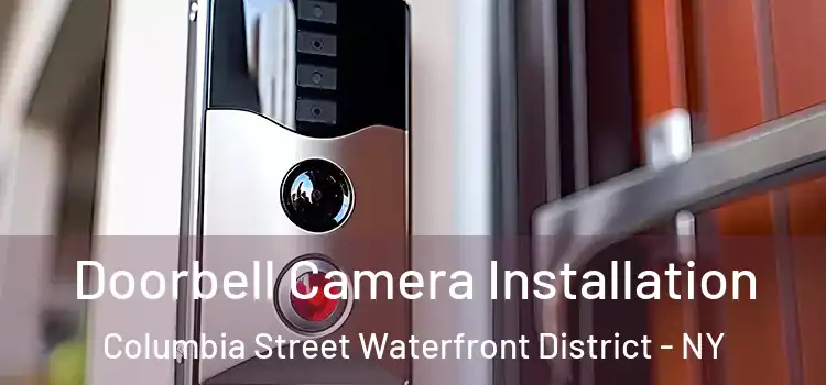  Doorbell Camera Installation Columbia Street Waterfront District - NY