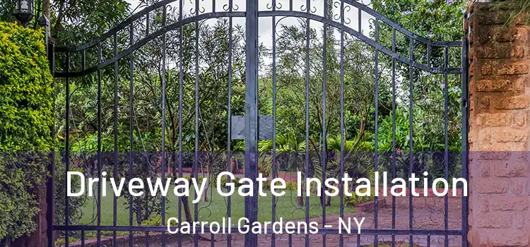 Driveway Gate Installation Carroll Gardens - NY