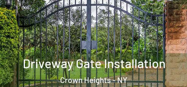  Driveway Gate Installation Crown Heights - NY