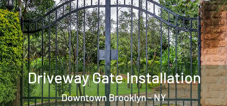 Driveway Gate Installation Downtown Brooklyn - NY