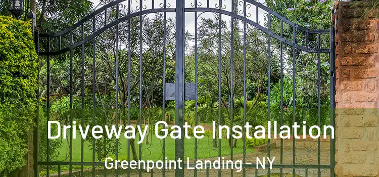 Driveway Gate Installation Greenpoint Landing - NY