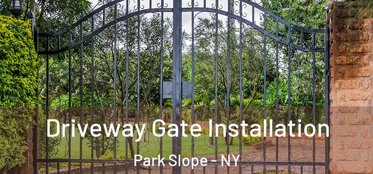Driveway Gate Installation Park Slope - NY