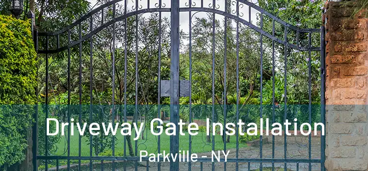 Driveway Gate Installation Parkville - NY