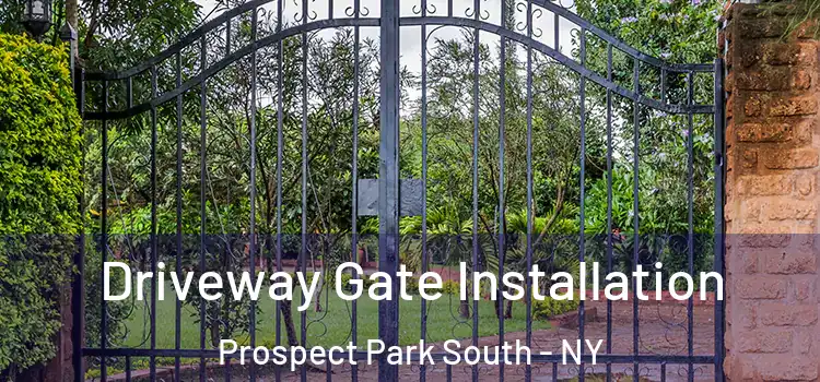 Driveway Gate Installation Prospect Park South - NY