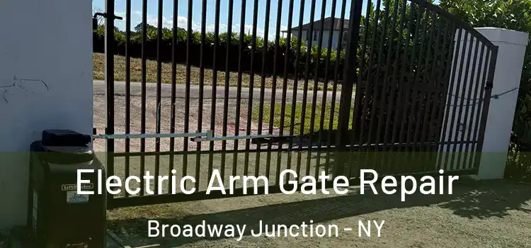  Electric Arm Gate Repair Broadway Junction - NY