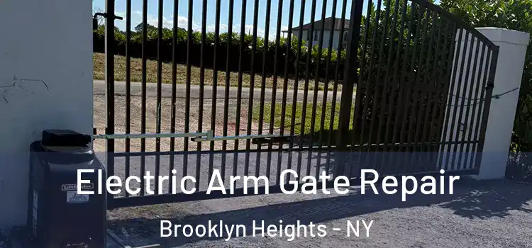  Electric Arm Gate Repair Brooklyn Heights - NY