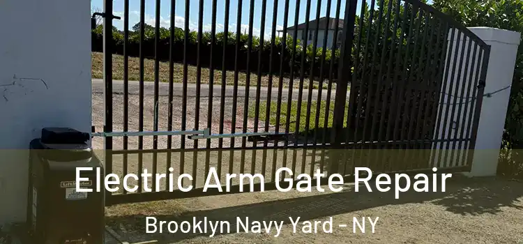  Electric Arm Gate Repair Brooklyn Navy Yard - NY