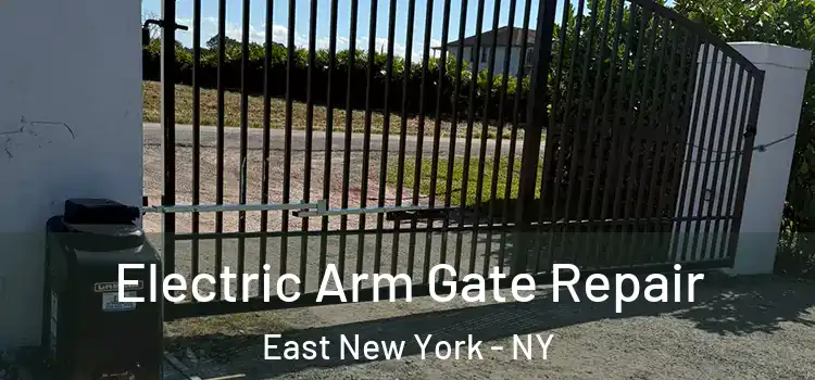 Electric Arm Gate Repair East New York - NY
