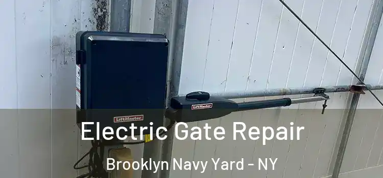 Electric Gate Repair Brooklyn Navy Yard - NY