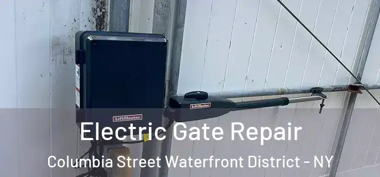 Electric Gate Repair Columbia Street Waterfront District - NY