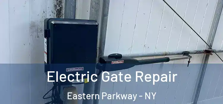  Electric Gate Repair Eastern Parkway - NY