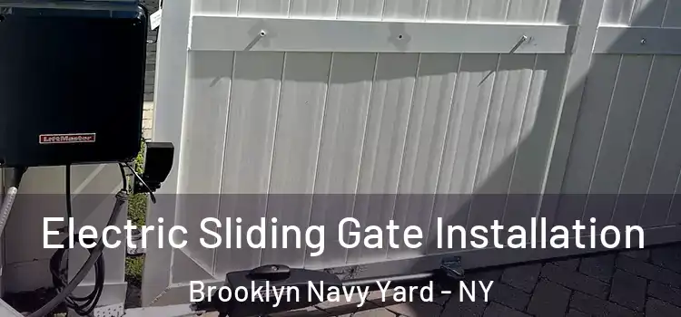 Electric Sliding Gate Installation Brooklyn Navy Yard - NY