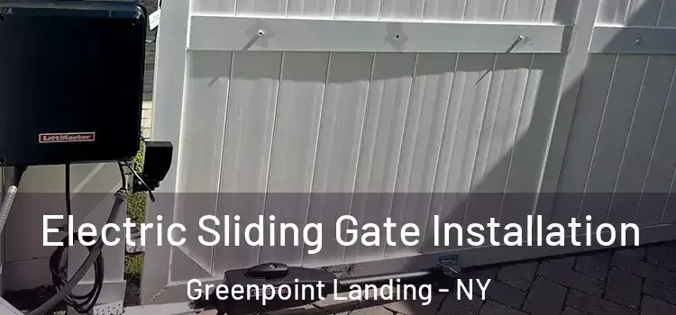  Electric Sliding Gate Installation Greenpoint Landing - NY