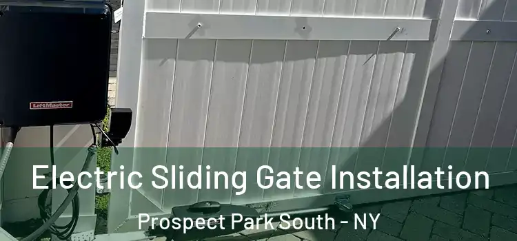 Electric Sliding Gate Installation Prospect Park South - NY
