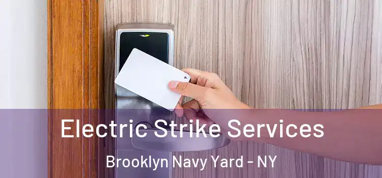  Electric Strike Services Brooklyn Navy Yard - NY