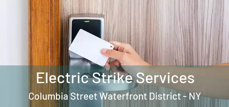 Electric Strike Services Columbia Street Waterfront District - NY