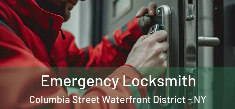 Emergency Locksmith Columbia Street Waterfront District - NY