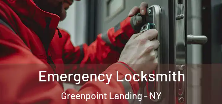 Emergency Locksmith Greenpoint Landing - NY