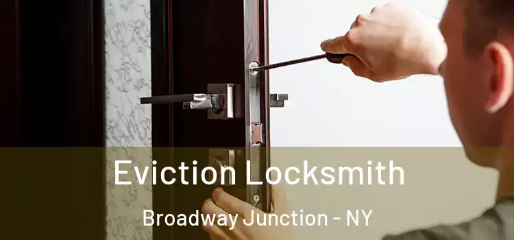 Eviction Locksmith Broadway Junction - NY