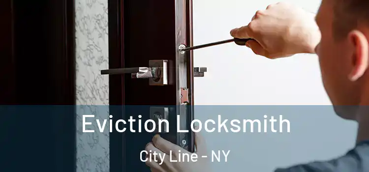 Eviction Locksmith City Line - NY