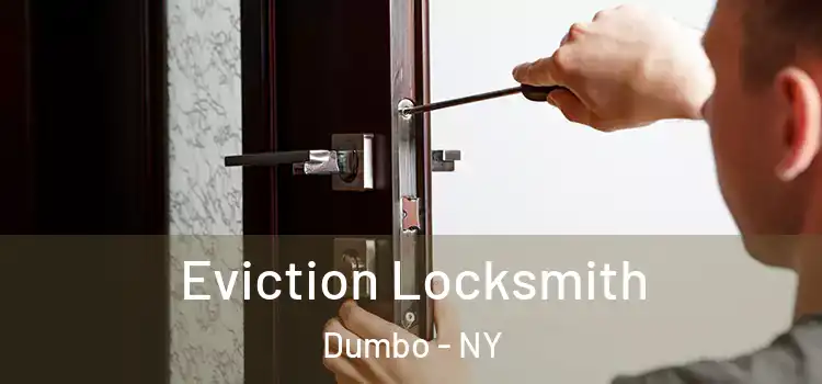 Eviction Locksmith Dumbo - NY
