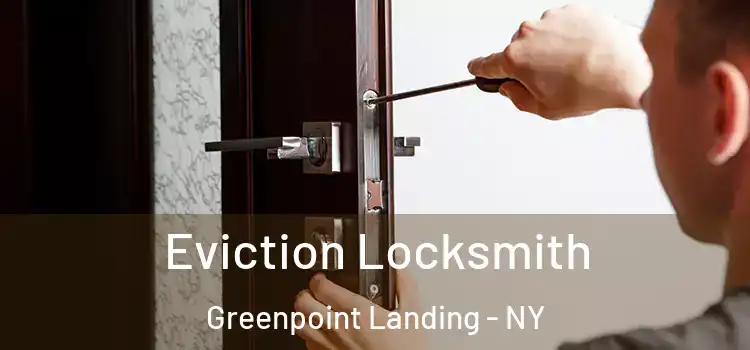  Eviction Locksmith Greenpoint Landing - NY