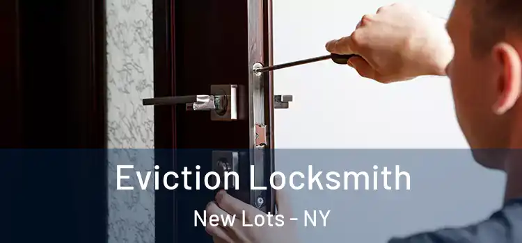 Eviction Locksmith New Lots - NY
