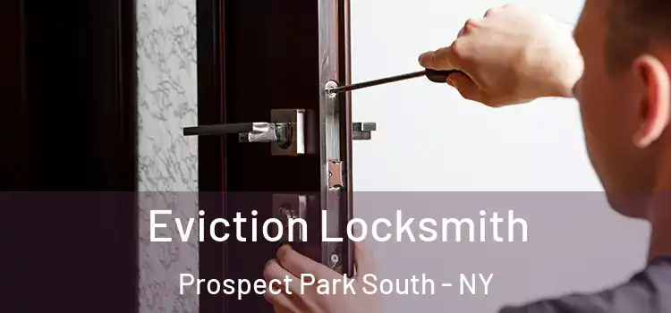  Eviction Locksmith Prospect Park South - NY
