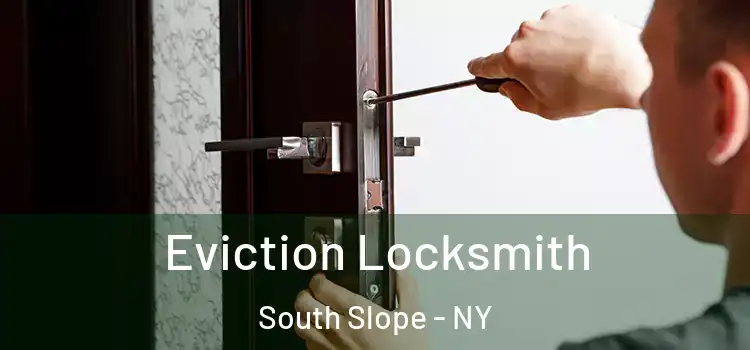 Eviction Locksmith South Slope - NY