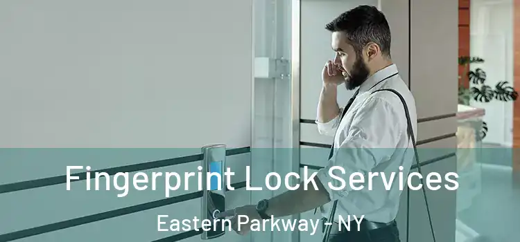 Fingerprint Lock Services Eastern Parkway - NY