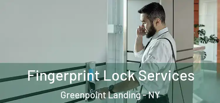 Fingerprint Lock Services Greenpoint Landing - NY