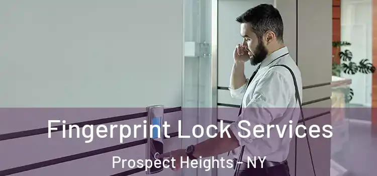 Fingerprint Lock Services Prospect Heights - NY
