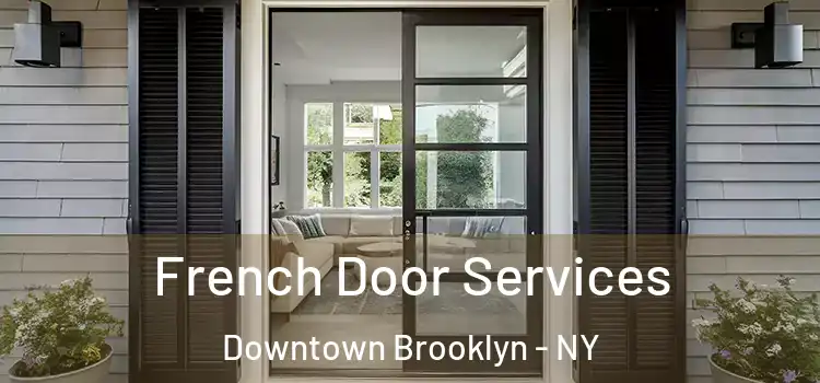 French Door Services Downtown Brooklyn - NY