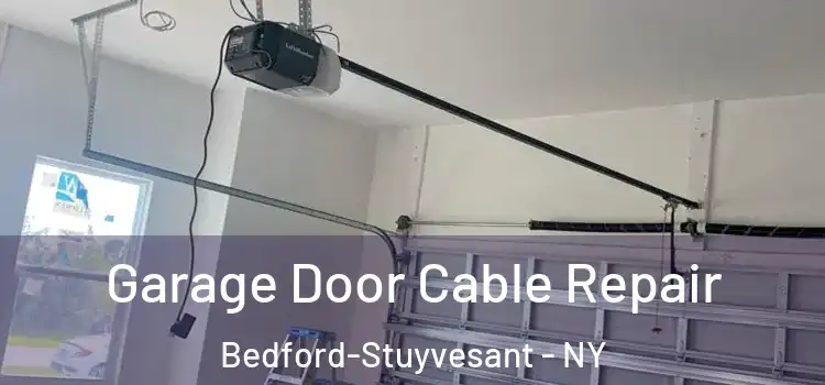  Garage Door Cable Repair Bedford-Stuyvesant - NY